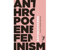 KNYGA Richard A Grusin Anthropocene Feminism