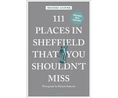 KNYGA Richard Anderson 111 Places in Sheffield That You Shouldn't Miss