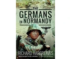 KNYGA Richard Hargreaves Germans in Normandy