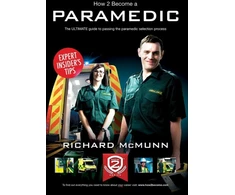 KNYGA Richard Mcmunn How to Become a Paramedic: The Ultimate Guide to Passing the Paramedic/Emergency Care Assistant Selection Process