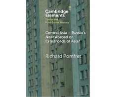 KNYGA Richard Pomfret Central Asia - Russia's Near Abroad or Crossroads of Asia?
