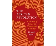 KNYGA Richard Reid African Revolution, A History of the Long Nineteenth Century