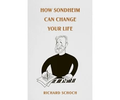 KNYGA Richard Schoch How Sondheim Can Change Your Life