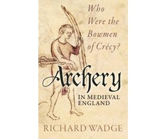 KNYGA Richard Wadge Archery in Medieval England