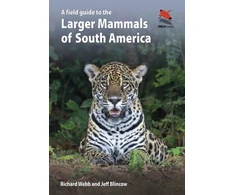 KNYGA Richard Webb Field Guide to the Larger Mammals of South America