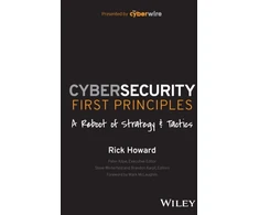 KNYGA Rick Howard Cybersecurity First Principles: A Reboot of Strategy and Tactics