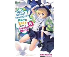 KNYGA Riku Misora High School Prodigies Have It Easy Even in Another World!, Vol. 6 (light novel)