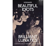 KNYGA Rob Baker Beautiful Idiots and Brilliant Lunatics