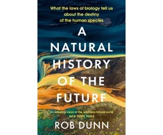KNYGA Rob Dunn Natural History of the Future