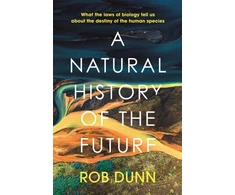 KNYGA Rob Dunn Natural History of the Future