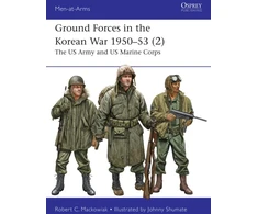 KNYGA Robert C Mackowiak Ground Forces in the Korean War 1950–53 (2), The US Army and US Marine Corps