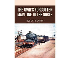 KNYGA Robert Hendry GWR's Forgotten Main Line to the North