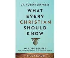 KNYGA Robert Jeffress What Every Christian Should Know Study Guide – 10 Core Beliefs for Standing Strong in a Shifting World
