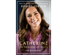 KNYGA Robert Jobson Catherine, the Princess of Wales: The Biography