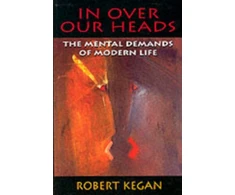 KNYGA Robert Kegan In Over Our Heads