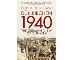 KNYGA Robert Kershaw Dunkirchen 1940, The German View of Dunkirk