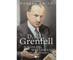 KNYGA Robert Smith D. R. Grenfell: Socialist, Welshman, Internationalist