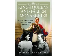 KNYGA Robert Stove Kings, Queens and Fallen Monarchies