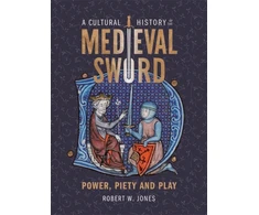 KNYGA Robert W Jones Cultural History of the Medieval Sword