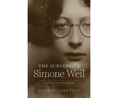 KNYGA Robert Zaretsky Subversive Simone Weil