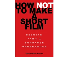 KNYGA Roberta Marie Munroe How Not to Make a Short Film