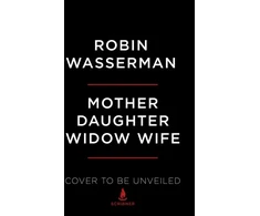 KNYGA Robin Wasserman Mother Daughter Widow Wife