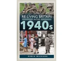KNYGA Robin Wichard Re-living Britain in the 1940s