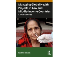KNYGA Robinson Paul Managing Global Health Projects in Low and Middle-Income Countries
