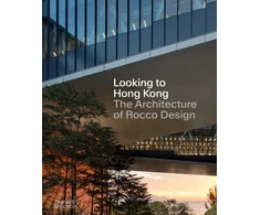 KNYGA Rocco Yim Looking to Hong Kong, The Architecture of Rocco Design