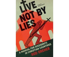 KNYGA Rod Dreher Live Not By Lies (UK EDITION), A Manual For Dissidents in Christian Countries