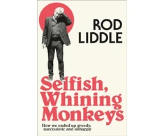 KNYGA Rod Liddle Selfish Whining Monkeys