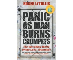 KNYGA Roger Lytollis Panic as Man Burns Crumpets, The Vanishing World of the Local Journalist