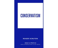KNYGA Roger Scruton Conservatism: Ideas in Profile