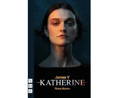 KNYGA Rona Munro James V: Katherine