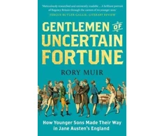 KNYGA Rory Muir Gentlemen of Uncertain Fortune, How Younger Sons Made Their Way in Jane Austen's England