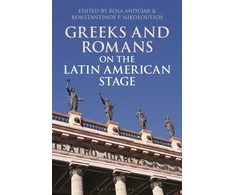 KNYGA Rosa Andujar Greeks and Romans on the Latin American Stage