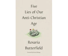 KNYGA Rosaria Butterfield Five Lies of Our Anti-Christian Age