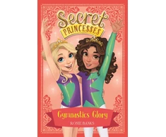 KNYGA Rosie Banks Secret Princesses: Gymnastics Glory