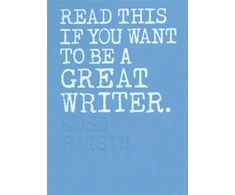 KNYGA Ross Raisin Read This if You Want to Be a Great Writer