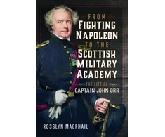 KNYGA Rosslyn Macphail From Fighting Napoleon to the Scottish Military Academy