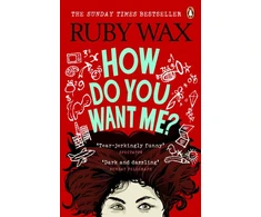 KNYGA Ruby Wax How Do You Want Me?