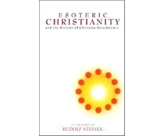 KNYGA Rudolf Steiner Esoteric Christianity and the Mission of Christian Rosenkreutz