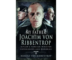 KNYGA Rudolf Von Ribbentrop My Father Joachim von Ribbentrop