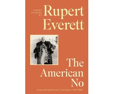 KNYGA Rupert Everett American No, ‘[An] eccentric and exquisite new collection of stories' Tatler