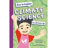 KNYGA Ruth Spiro How to Explain Climate Science to a Grown-Up