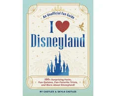 KNYGA Ry Castles I Love Disneyland, 100+ Surprising Facts, Fun Quizzes, Fan-Favorite Trivia, and More about Disneyland!