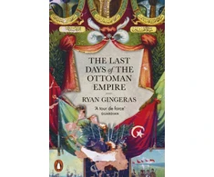 KNYGA Ryan Gingeras Last Days of the Ottoman Empire