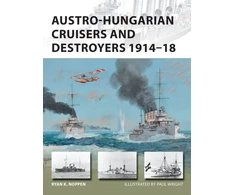 KNYGA Ryan K Noppen Austro-Hungarian Cruisers and Destroyers 1914–18