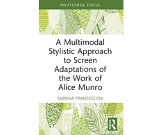 KNYGA Sabrina Francesconi Multimodal Stylistic Approach to Screen Adaptations of the Work of Alice Munro