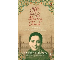 KNYGA Saeeda Bano Off the Beaten Track - The Story of My Unconventional Life